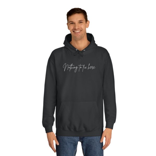 Nothing to Fix Here Unisex Hoodie - Image 5