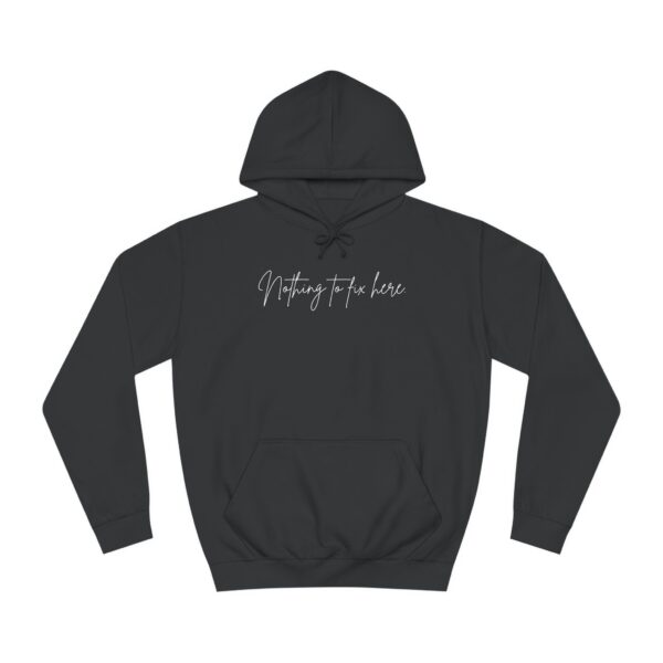 Nothing to Fix Here Unisex Hoodie - Image 4