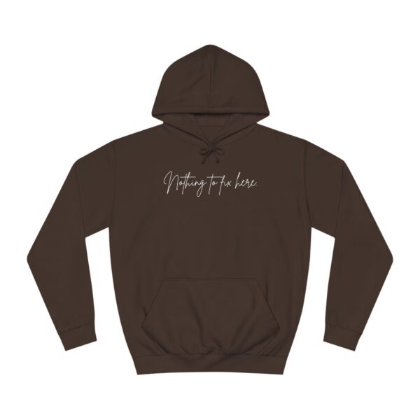 Nothing to Fix Here Unisex Hoodie